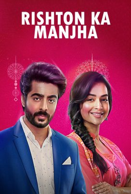 Rishton-Ka-Manjha-2021-Indian-Serial-HD-Streaming-with-English-Subtitles-2-272x400